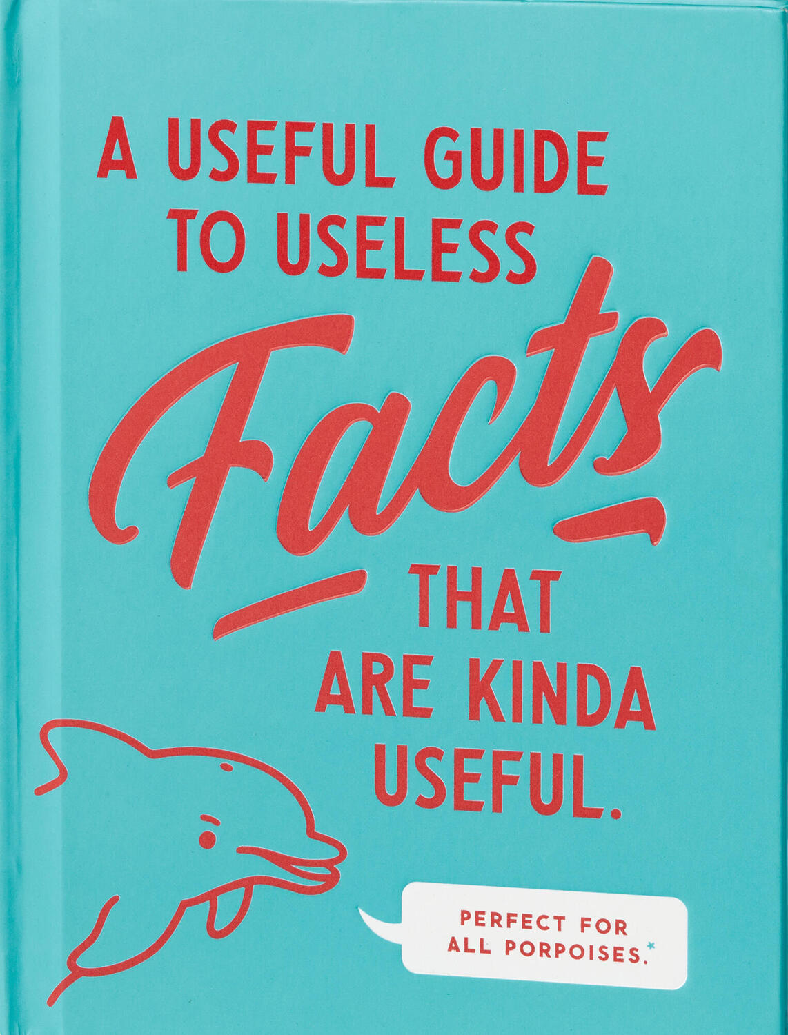 A Useful Guide to Useless Facts that are Kinda Useful