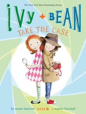 Ivy + Bean #10: Ivy and Bean Take the Case