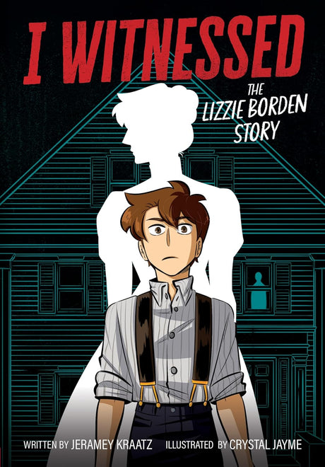 I Witnessed: The Lizzie Borden Story: A Graphic Novel