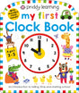 Priddy Learning: My First Clock Book: An Introduction to Telling Time and Starting School