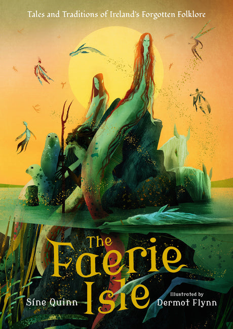 The Faerie Isle: Tales and Traditions of Irelandās Forgotten Folklore
