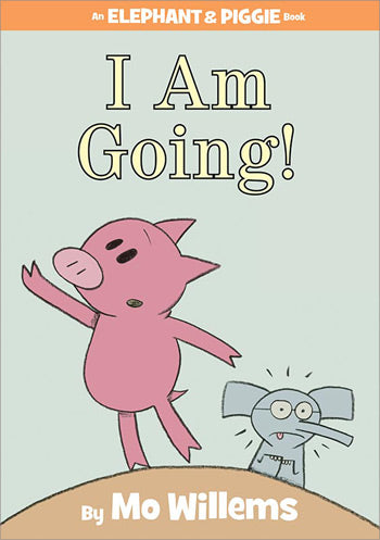 Elephant & Piggie: I Am Going!