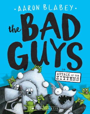 The Bad Guys in Attack of the Zittens (The Bad Guys #4)