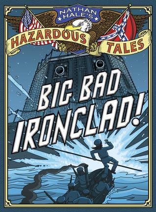 Nathan Hale's Hazardous Tales #2: Big Bad Ironclad