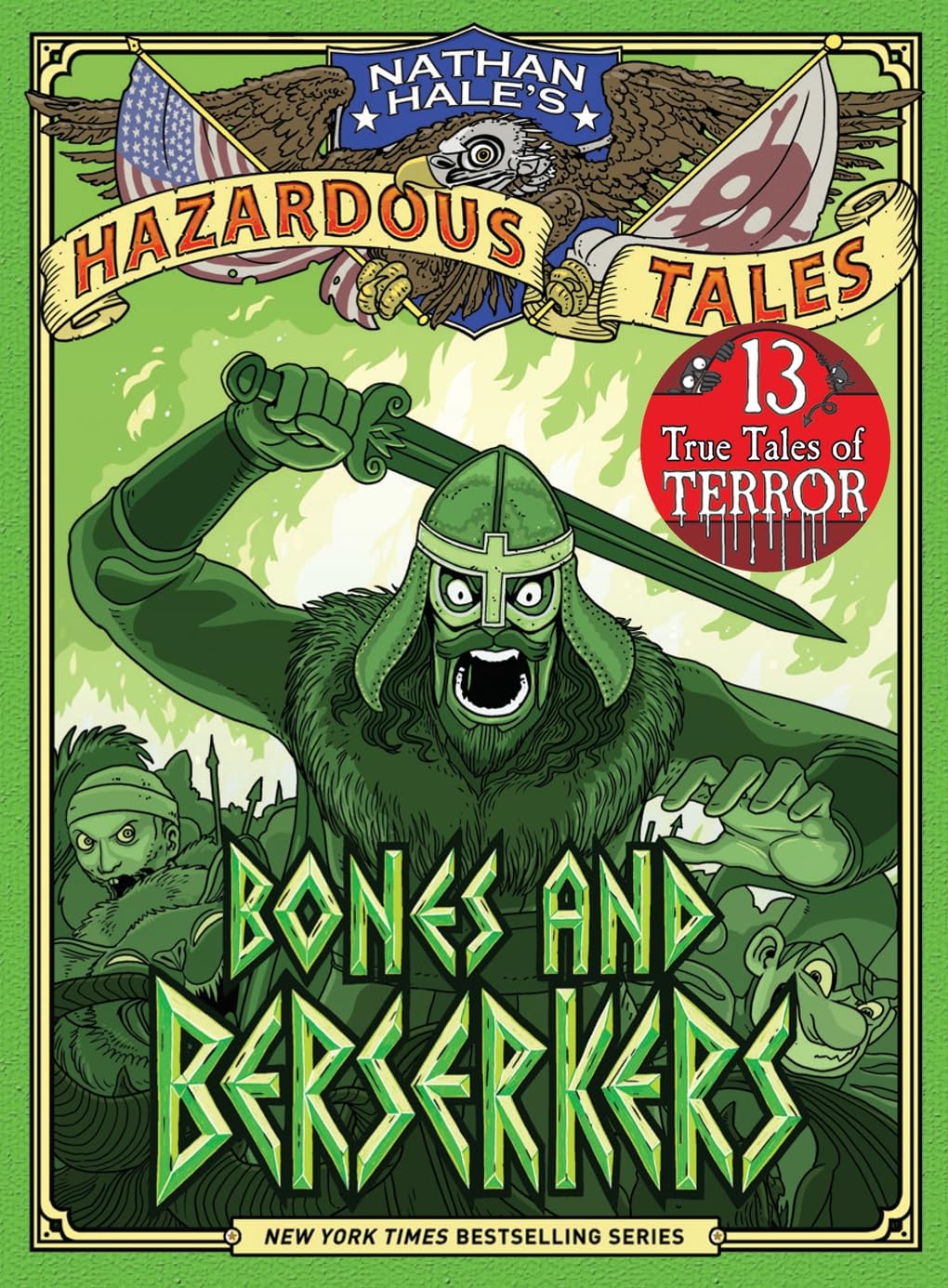 Bones and Berserkers (Nathan Hale's Hazardous Tales #13): 13 True Tales of Terror from American History Hachette Book Group