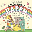 Color Your Happy: A Cute and Cozy Coloring Book