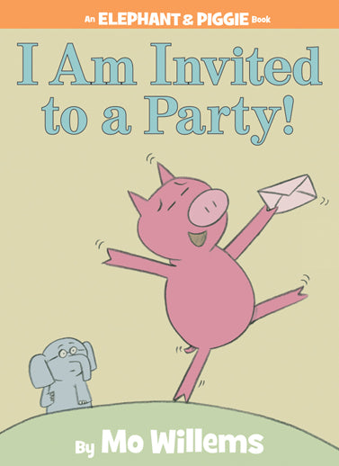 Elephant & Piggie: I Am Invited to a Party!