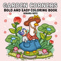 Garden Corners: Bold and Easy Coloring Book