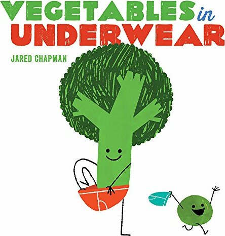 Vegetables in Underwear: A Board Book