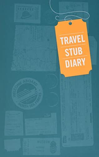 Travel Stub Diary: (Travel Diary, Travel Journal, Scrapbook Journal)