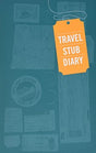 Travel Stub Diary: (Travel Diary, Travel Journal, Scrapbook Journal)