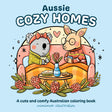 Aussie Cozy Homes: A cute and comfy Australian coloring book