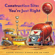 Construction Site You're Just Right: A Valentine Lift-the-Flap Book Chronicle Books