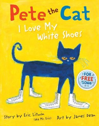 Pete the Cat #1: I Love My White Shoes