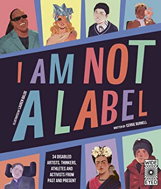 I Am Not a Label: 34 Disabled Artists, Thinkers, Athletes, and Activists from Past and Present