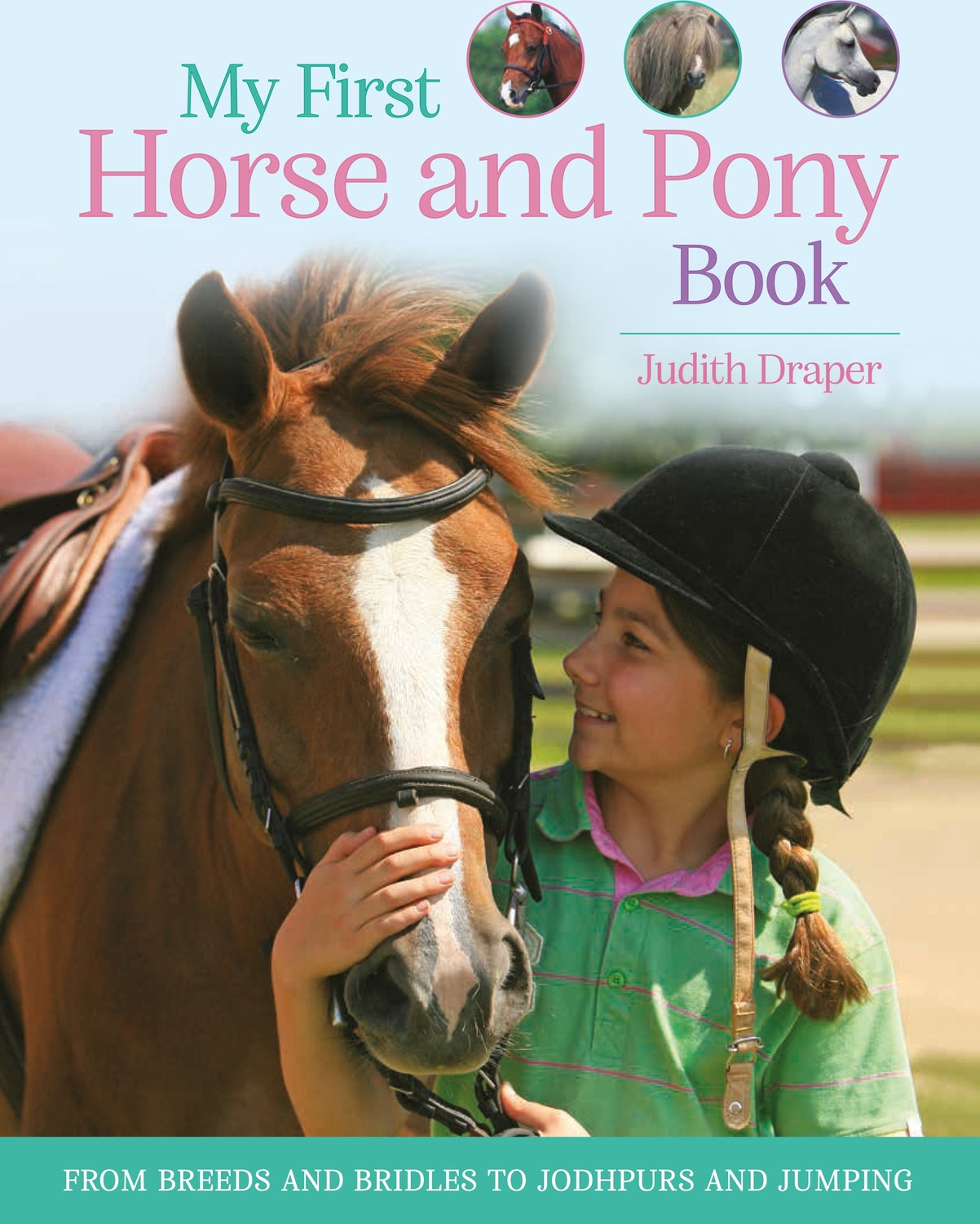 My First Horse and Pony Book: From Breeds and Bridles to Jodhpurs and Jumping