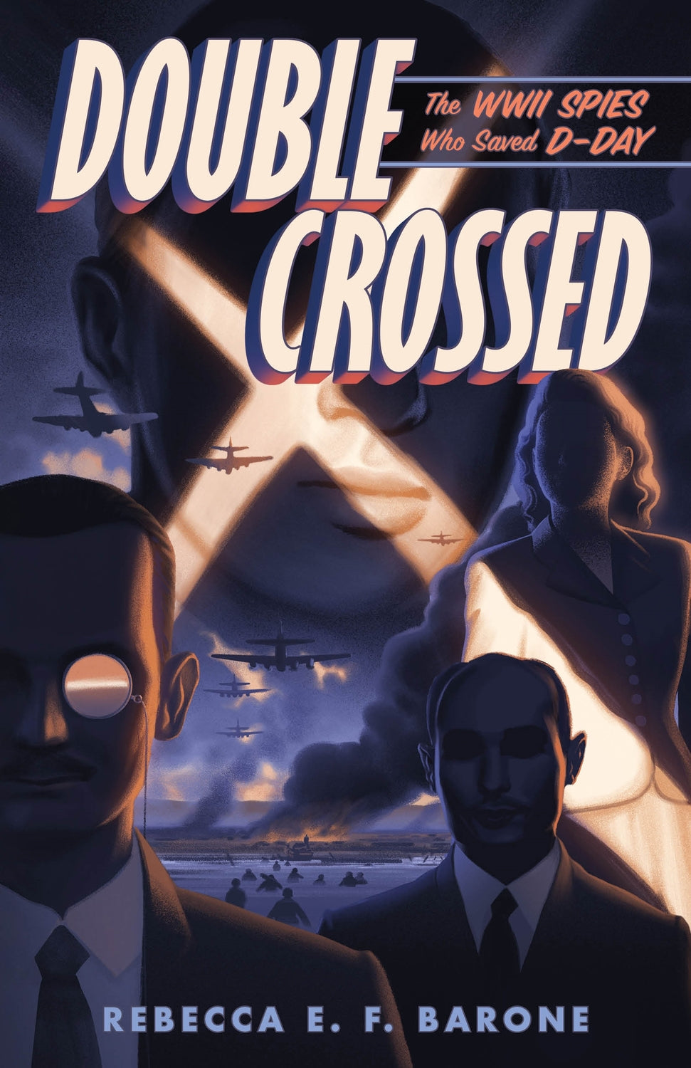 Double Crossed: The WWII Spies Who Saved D-Day