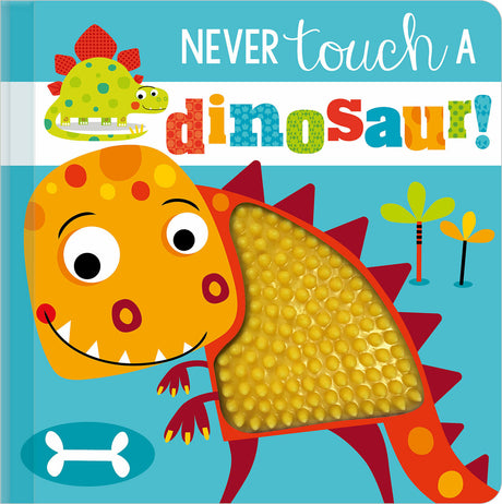Never Touch a Dinosaur!