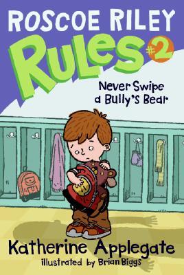 Roscoe Riley #2: Never Swipe a Bully's Bear