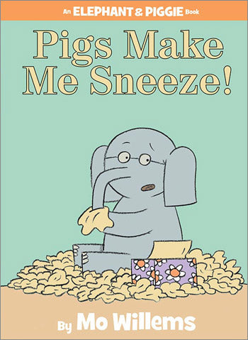 Elephant & Piggie: Pigs Make Me Sneeze!