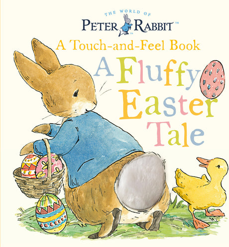 Peter Rabbit: A Fluffy Easter Tale: A Touch-and-Feel Book