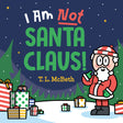 I Am NOT Santa Claus!