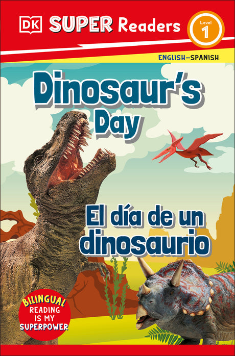 DK Super Readers Level 1 English-Spanish Bilingual Dinosaurâ€™s Day â€“ El dia de un dinosaurio