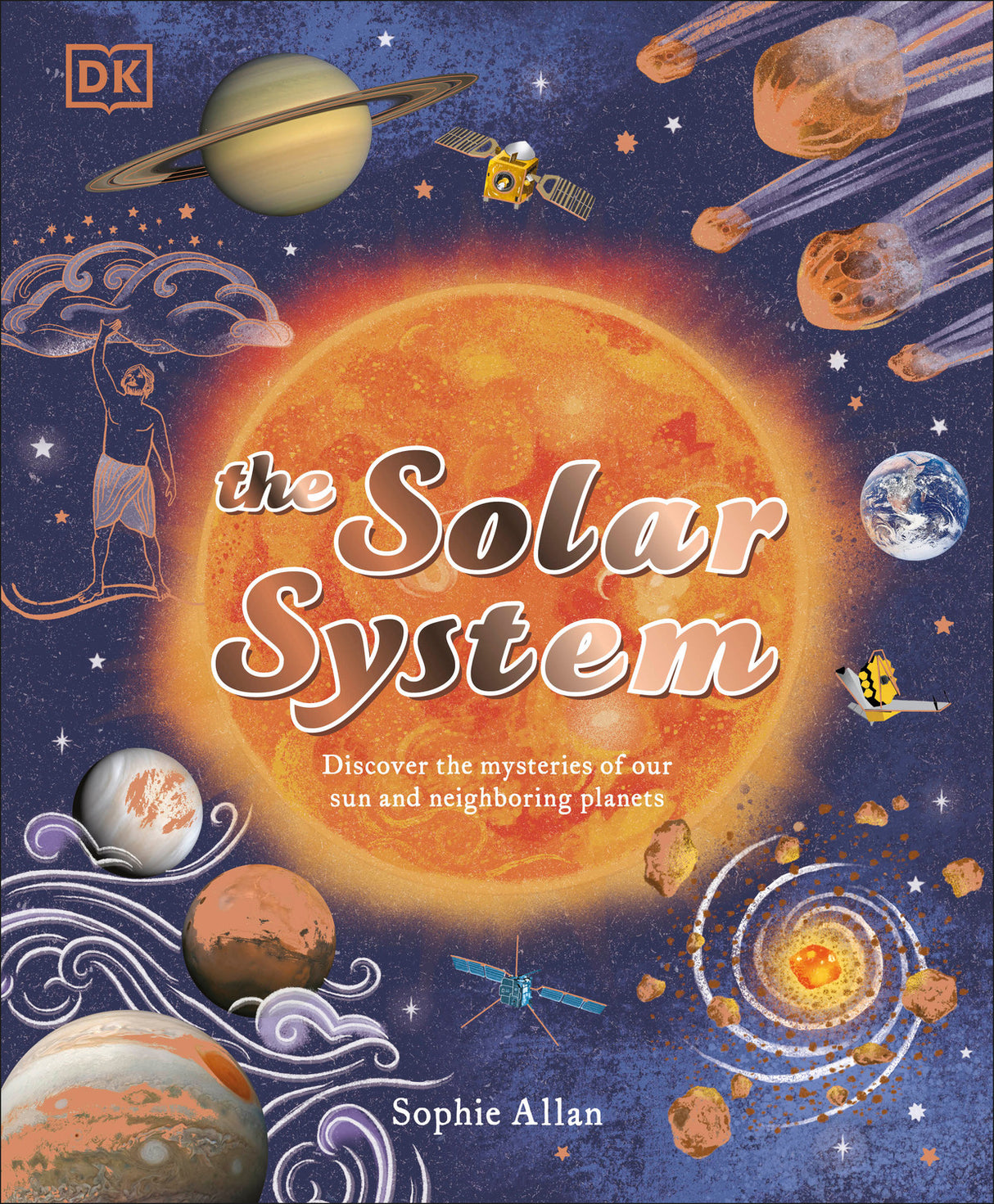 The Solar System: Discover the mysteries of our sun and neighboring planets