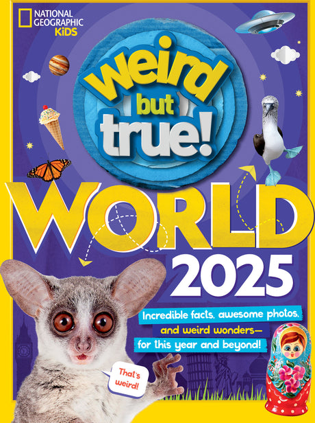 Weird But True World 2025: Incredible facts, awesome photos, and weird wonders--for this year and beyond!