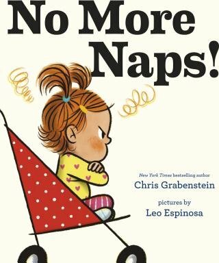 No More Naps!: A Story for When You're Wide-Awake and Definitely NOT Tired