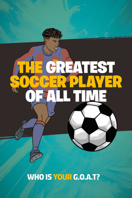 The Greatest Soccer Player of All Time: Thrilling Profiles of 12 Iconic Athletes-Who Is Your GOAT?