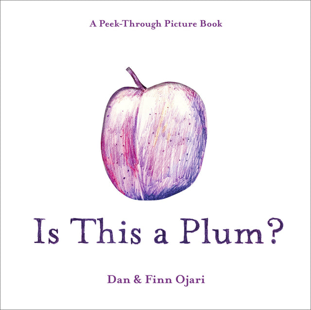 Is This a Plum? A Peek-Through Picture Book