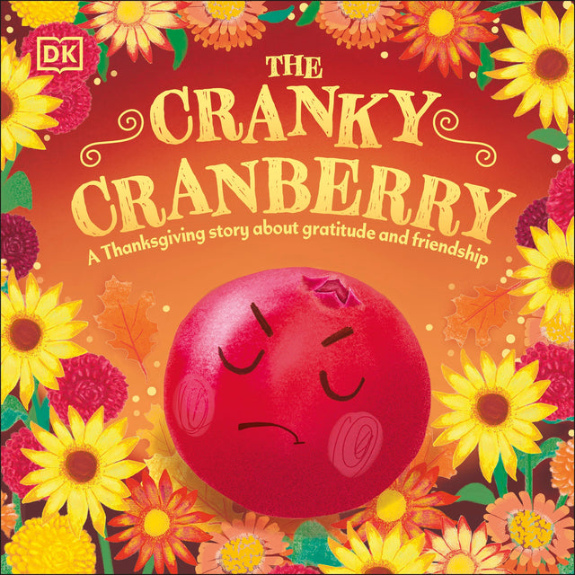 The Cranky Cranberry: A Thanksgiving Story About Gratitude and Friendship