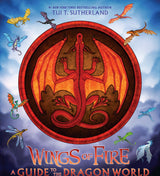 Wings of Fire: A Guide to the Dragon World