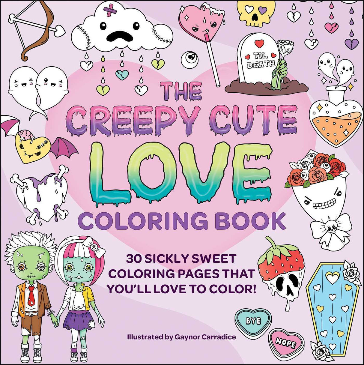The Creepy Cute Love Coloring Book: 30 Sickly Sweet Coloring Pages That You'll Love to Color! Simon & Schuster Inc.