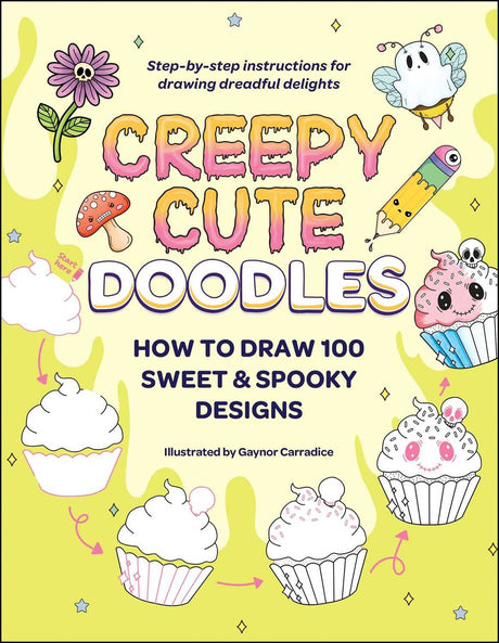 Creepy Cute Doodles: How to Draw 100 Sweet & Spooky Designs