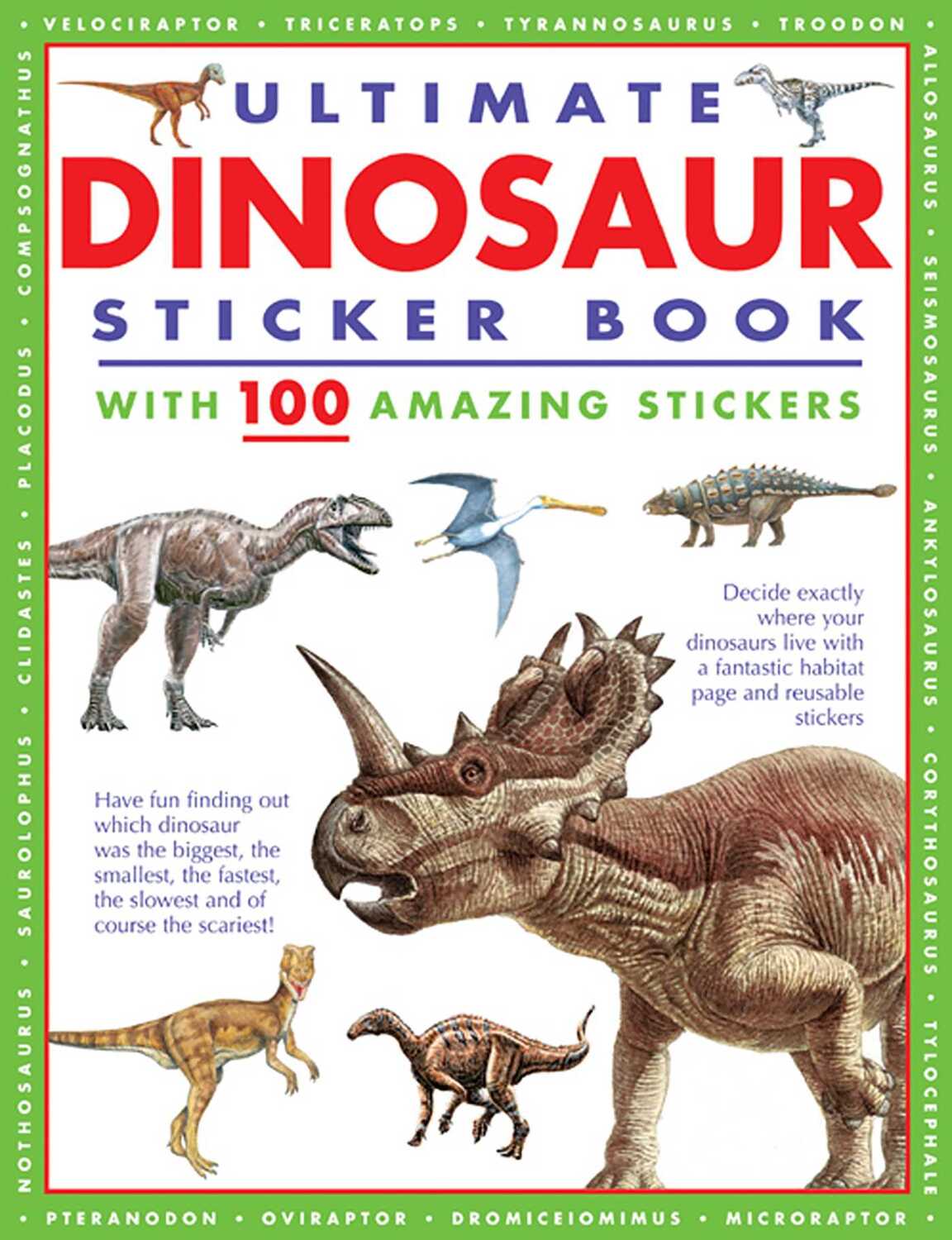 Ultimate Dinosaur Sticker Book with 100 Amazing Stickers: Learn All About Dinosaurs – with Fantastic Reusable Easy-To-Peel Stickers