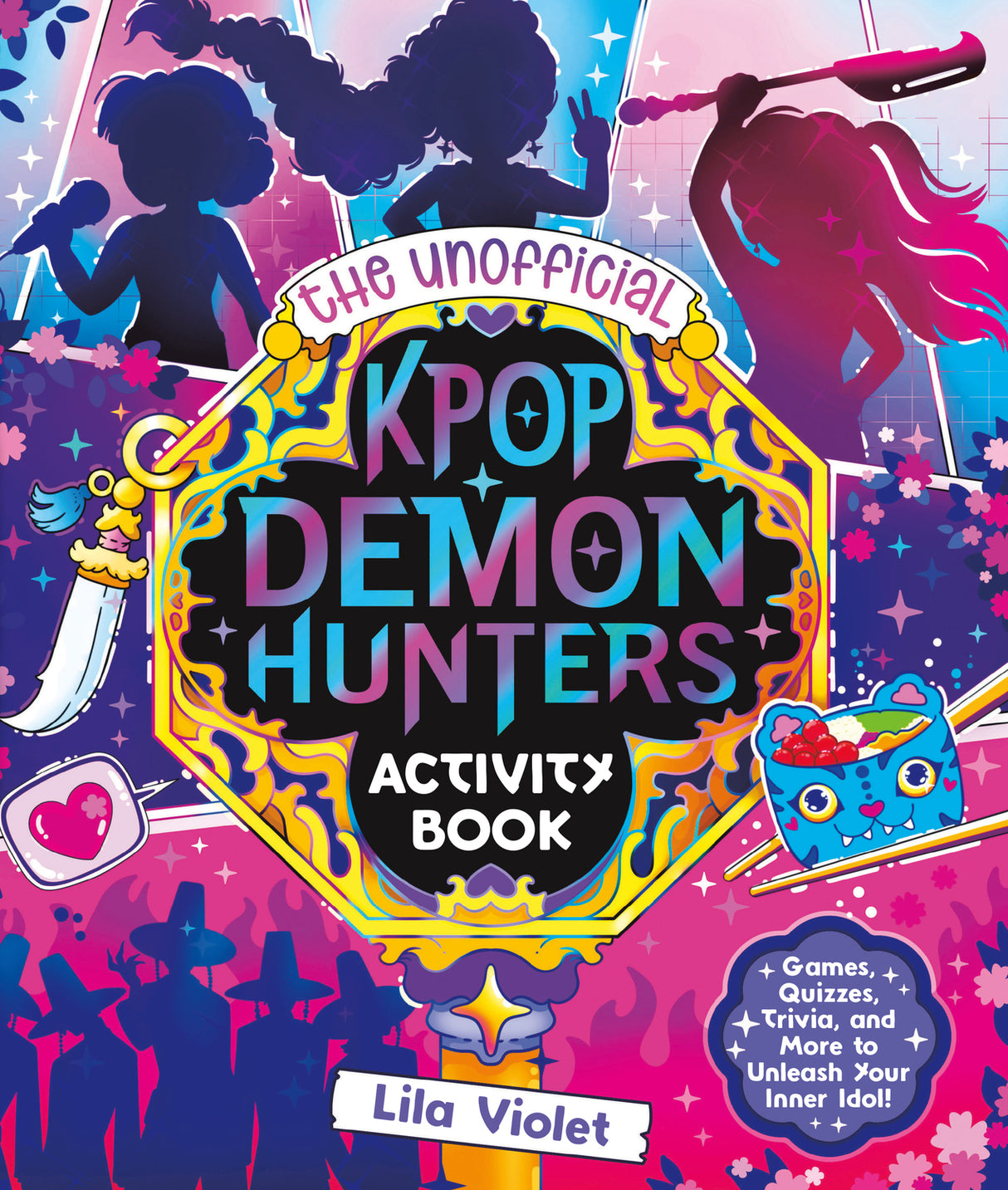 The Unofficial KPop Demon Hunters Activity Book: Games, Quizzes, Trivia, and More to Unleash Your Inner Idol!