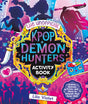 The Unofficial KPop Demon Hunters Activity Book: Games, Quizzes, Trivia, and More to Unleash Your Inner Idol!