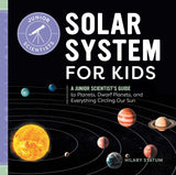 Solar System for Kids: A Junior Scientist's Guide to Planets, Dwarf Planets, and Everything Circling Our Sun