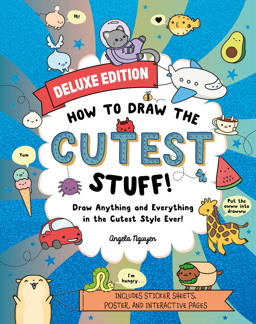 How to Draw the Cutest Stuff—Deluxe Edition!: Draw Anything and Everything in the Cutest Style Ever!