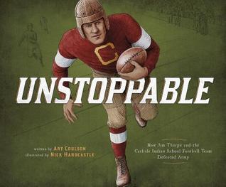 Unstoppable: How Jim Thorpe and the Carlisle Indian School Football Team Defeated Army