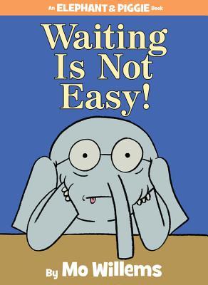 Elephant & Piggie: Waiting Is Not Easy!